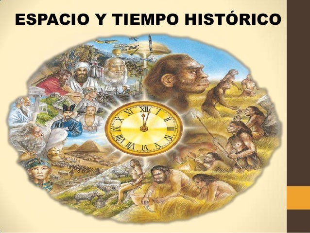 Imagenes Tiempo Historico | 5 tiempo y bespacio historico introduccion Imagenes Tiempo Historico | 5 tiempo y bespacio historico introduccion