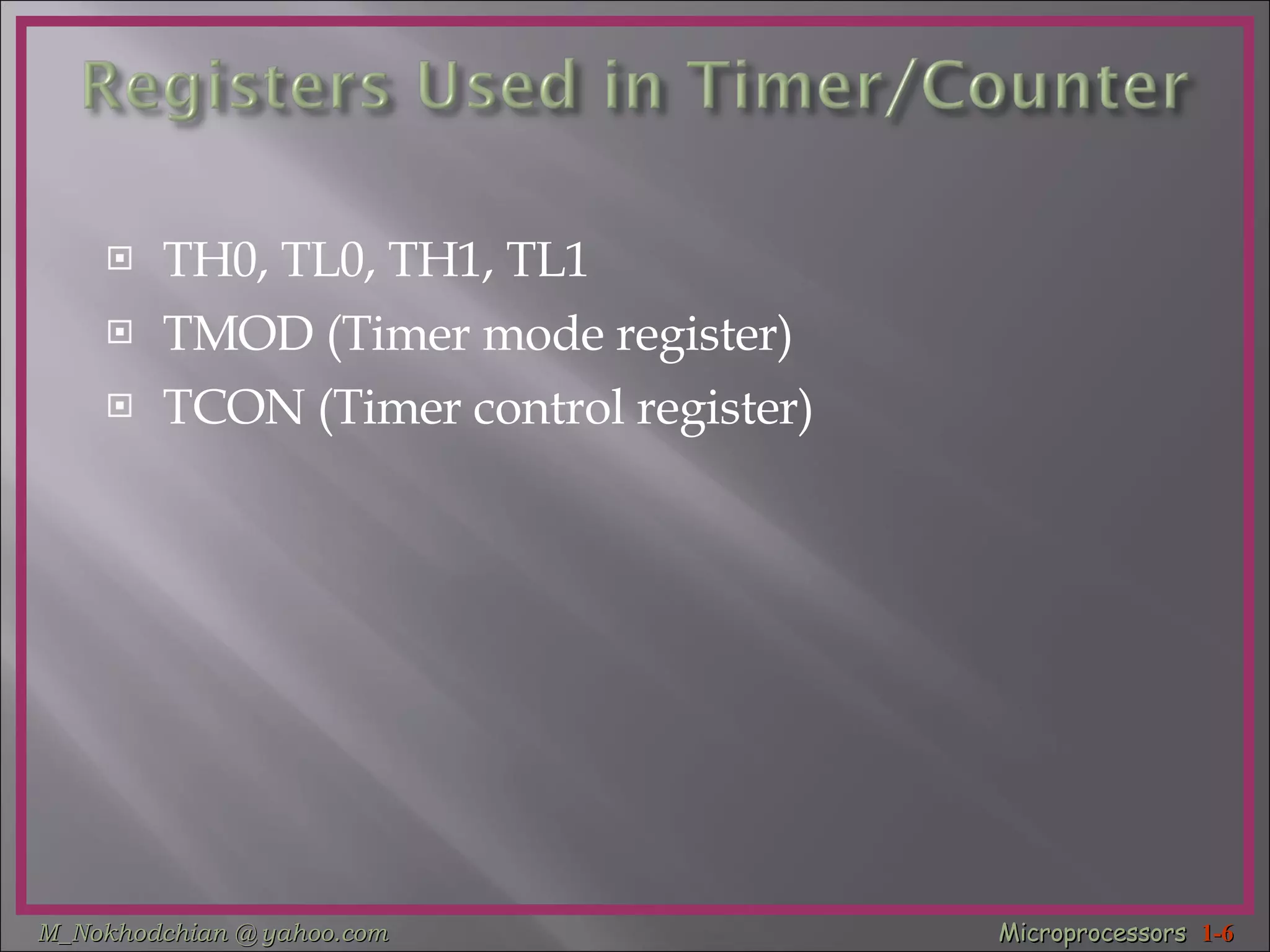 TH0, TL0, TH1, TL1  TMOD (Timer mode register) TCON (Timer control register) 