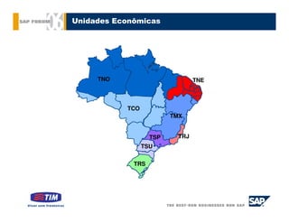 Unidades Econômicas




     TNO                         TNE



           TCO
                         TMX


                   TSP     TRJ
                 TSU


             TRS
 
