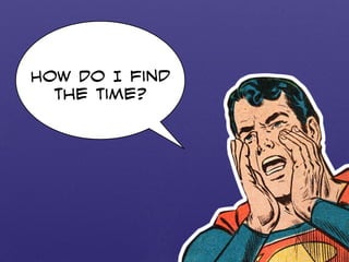 How Do I find 
the time? 
 
