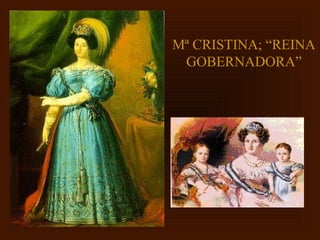 Mª CRISTINA; “REINA
 GOBERNADORA”
 