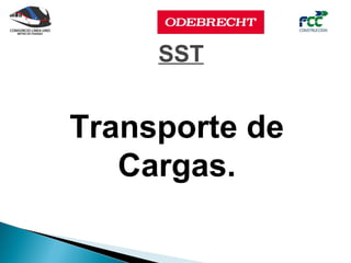 SST


Transporte de
   Cargas.
 