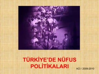 Photo Album by ACI - LAB TÜRKİYE’DE NÜFUS POLİTİKALARI ACI /  2009-2010 