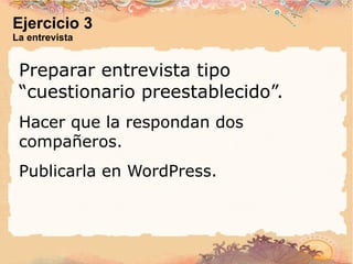 El titular - I La entrevista Modelo 1:  nombre + extracto Manuel Sánchez, “los países árabes se democratizarán completamente en 20 años”. Modelo 2:  nombre + explicación + extracto Manuel Sánchez, catedrático de Filología Árabe de la Universidad de Salamanca, “los países árabe se democratizarán en 20 años”. 