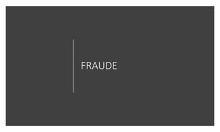FRAUDE
 