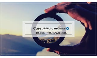Case
DADOS + TRANSPARÊNCIA
 