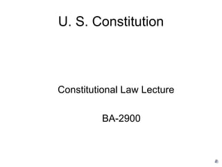 U. S. Constitution ,[object Object],[object Object]