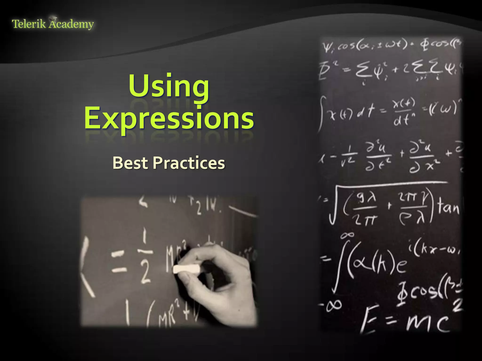 Using
Expressions
 Best Practices
 