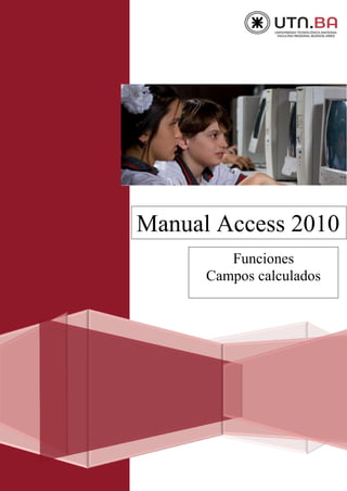 Manual Access 2010
Funciones
Campos calculados
 