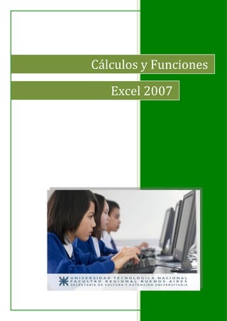Cálculos y Funciones
Excel 2007
 