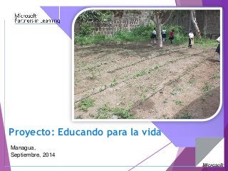Managua, 
Septiembre, 2014 
Proyecto: Educandopara la vida  