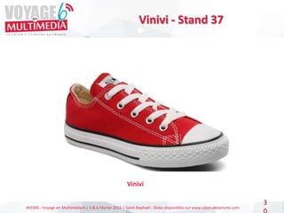 #VEM6 - Voyage en Multimédia 4 | 5 & 6 Février 2015 | Saint-Raphaël - Slides disponibles sur www.salon-etourisme.com
3
Vinivi - Stand 37
Vinivi
 
