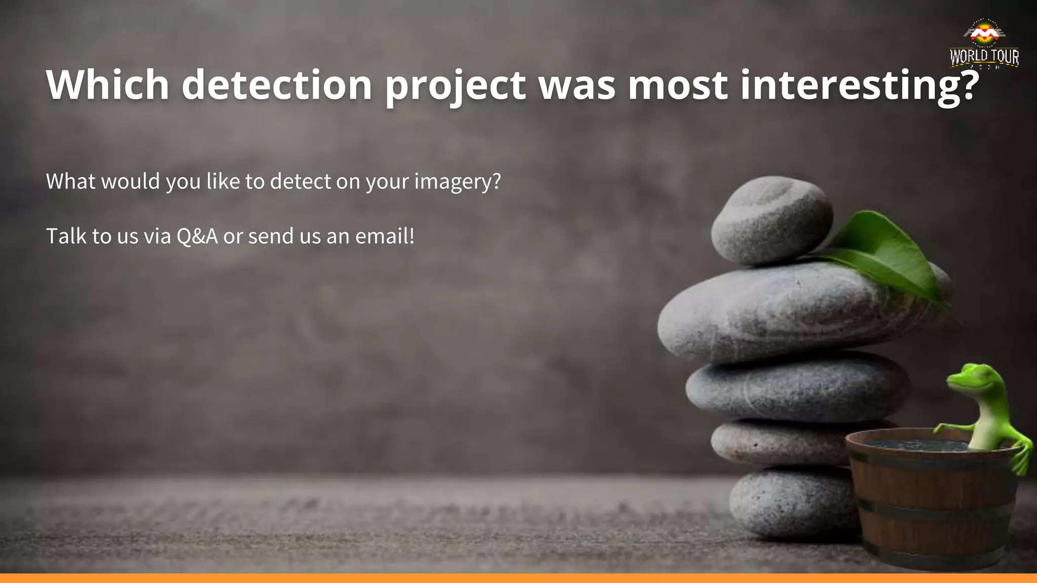 Which detection project was most interesting?
What would you like to detect on your imagery?
Talk to us via Q&A or send us an email!
 