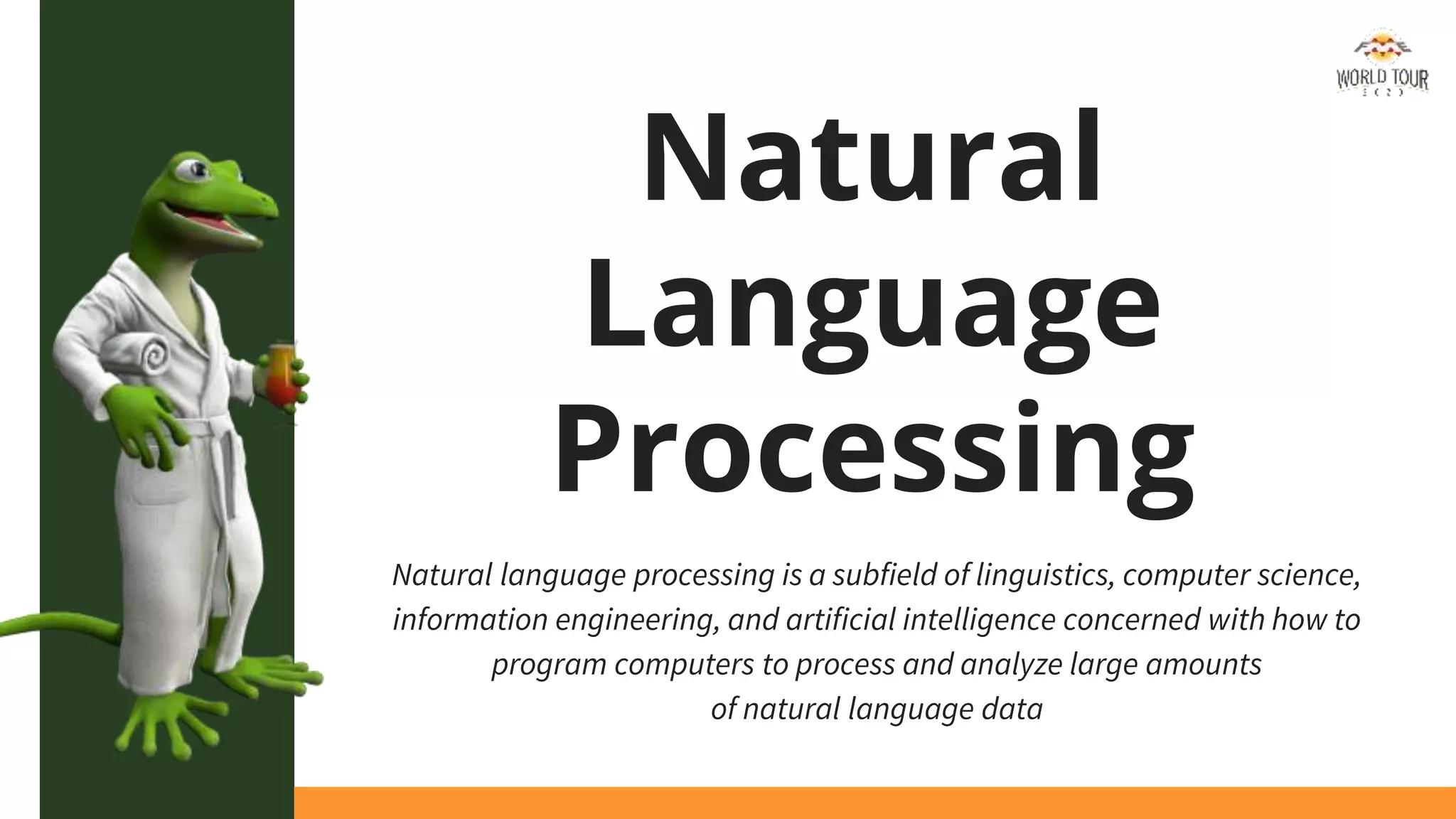 Natural language processing is a subfield of linguistics, computer science,
information engineering, and artificial intelligence concerned with how to
program computers to process and analyze large amounts
of natural language data
Natural
Language
Processing
 
