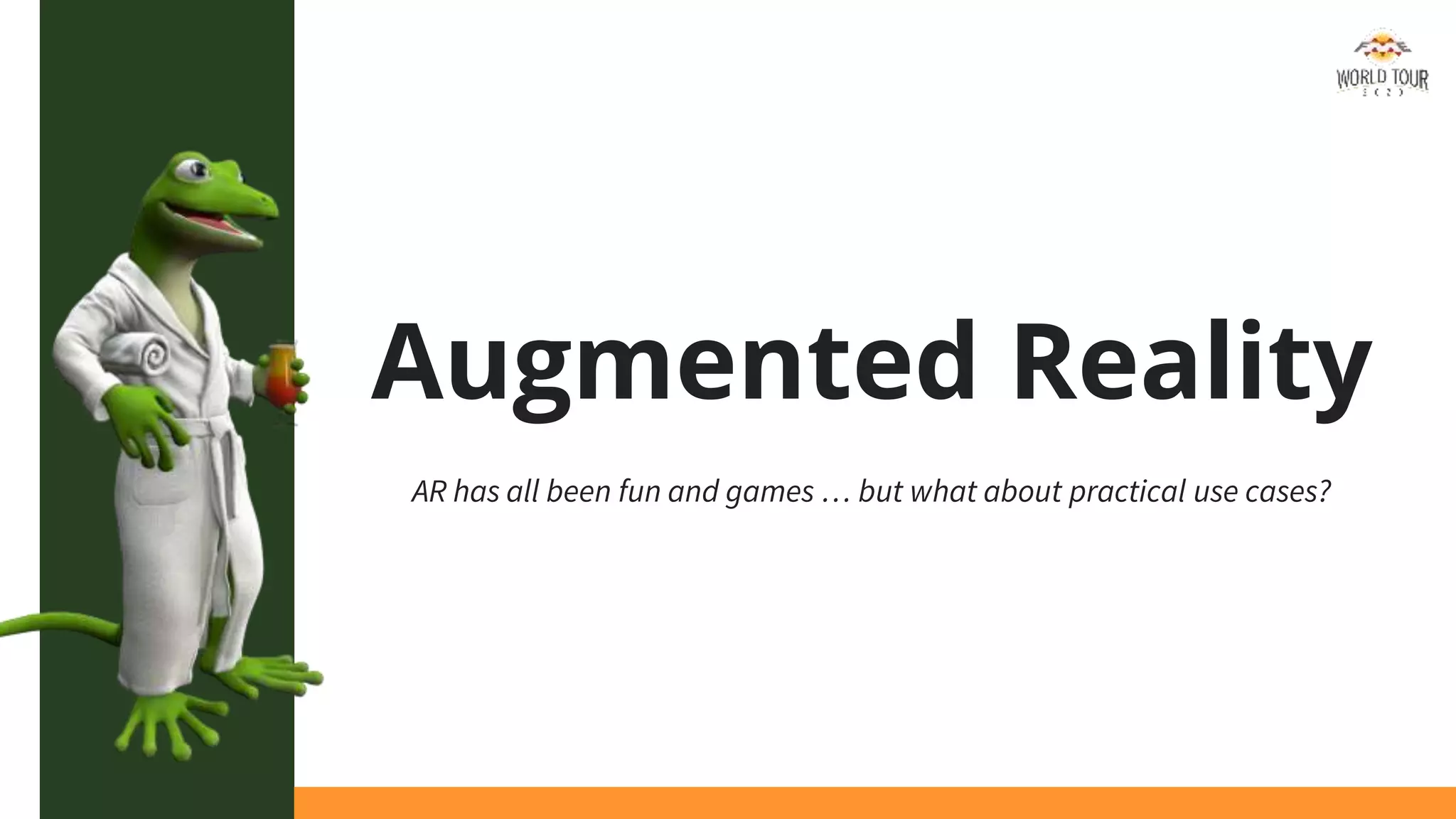 Augmented Reality
AR has all been fun and games … but what about practical use cases?
 