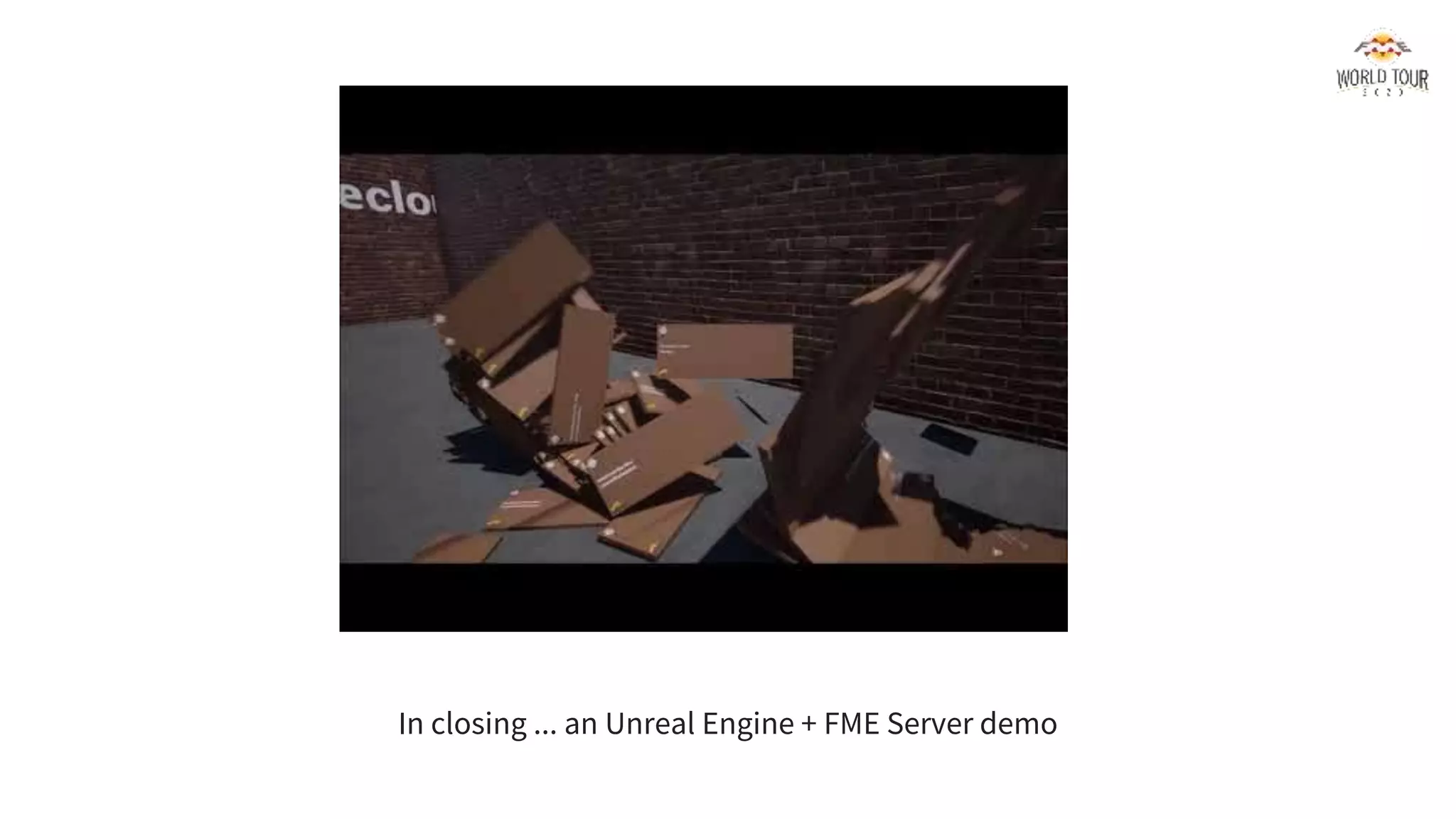In closing ... an Unreal Engine + FME Server demo
 