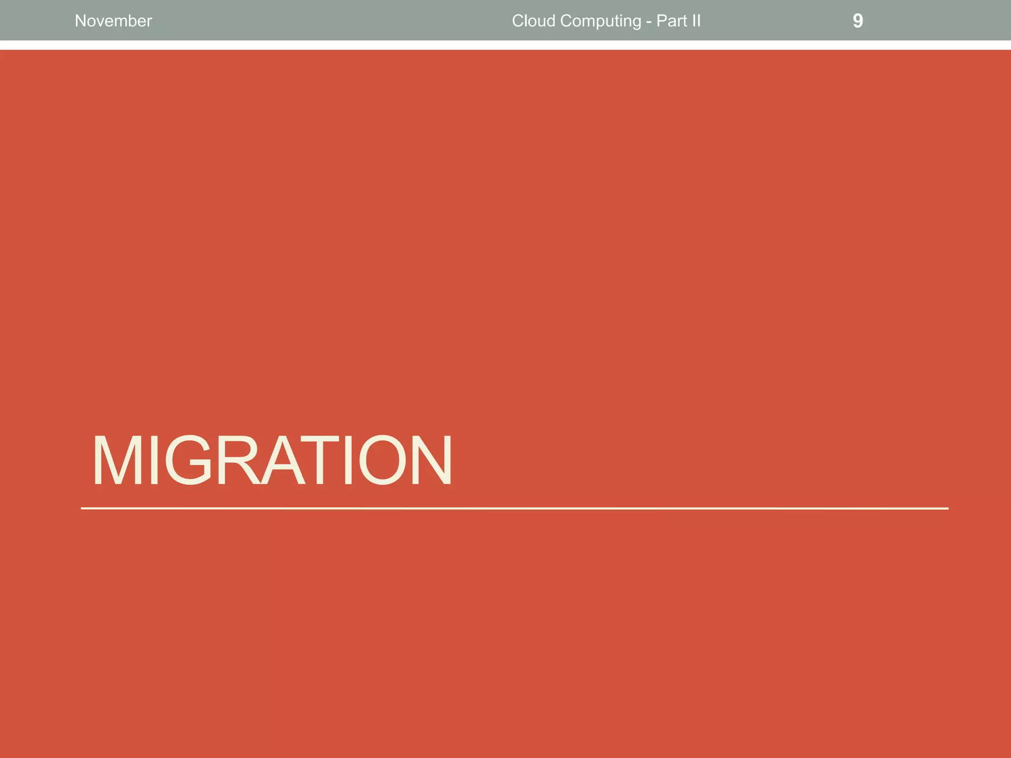 November

MIGRATION

Cloud Computing - Part II

9

 