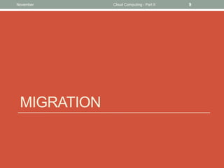 November

MIGRATION

Cloud Computing - Part II

9

 