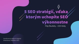Filip Škultéty – CEO Glidy
Konferencia Make It Digital/
Bratislava/ Október 2021
 