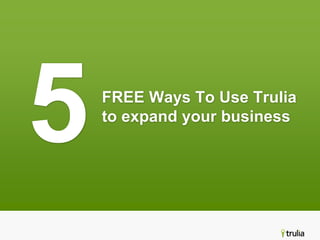5 FREE Ways To Use Trulia to expand your business 