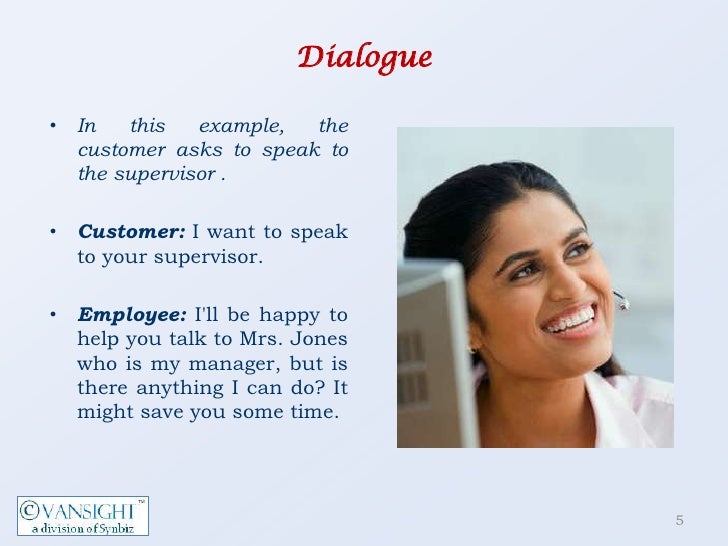 5. When A Customer Demands To Speak With Your Supervisor