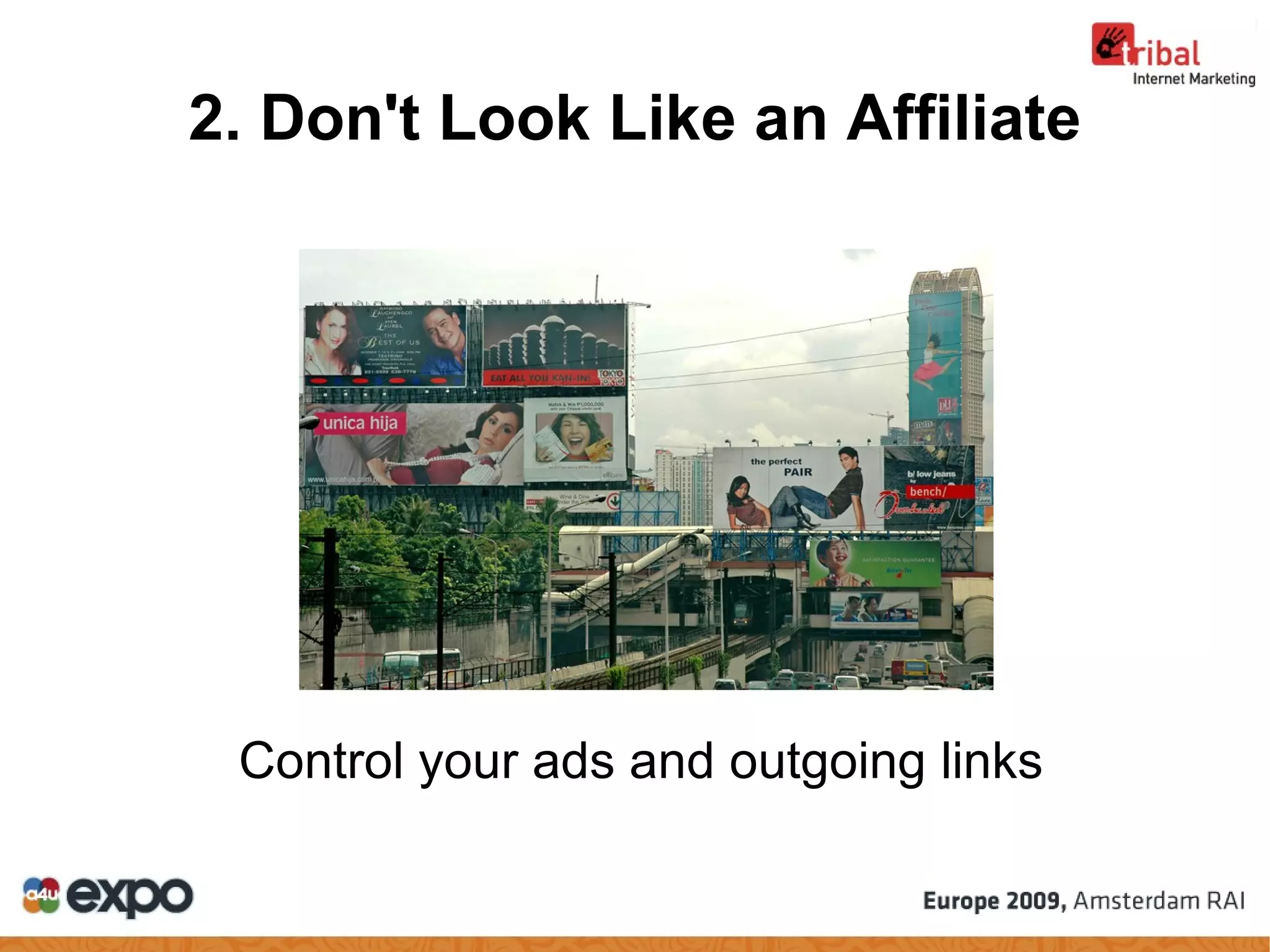2. Don't Look Like an Affiliate Control your ads and outgoing links 