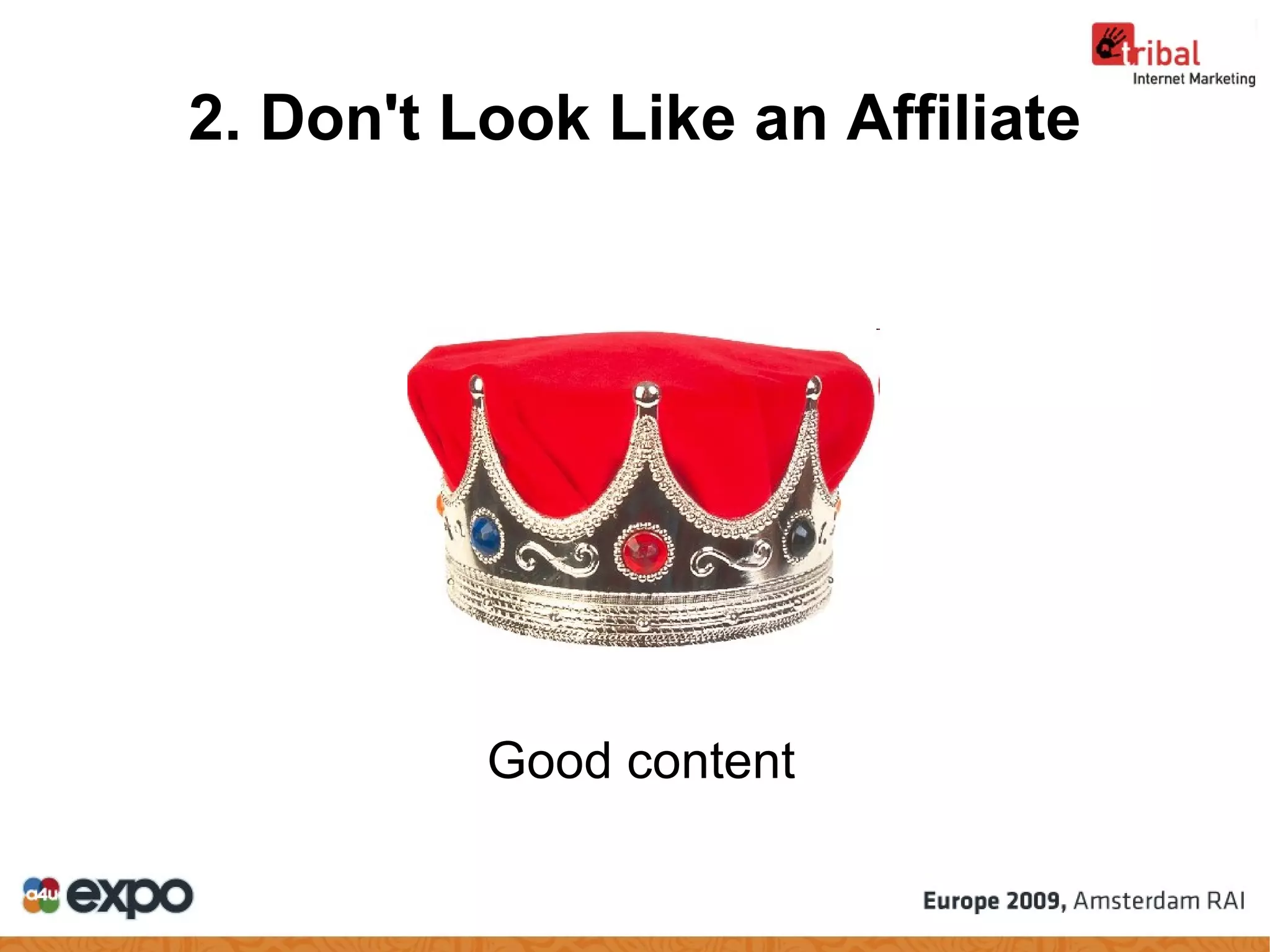 2. Don't Look Like an Affiliate Good content 