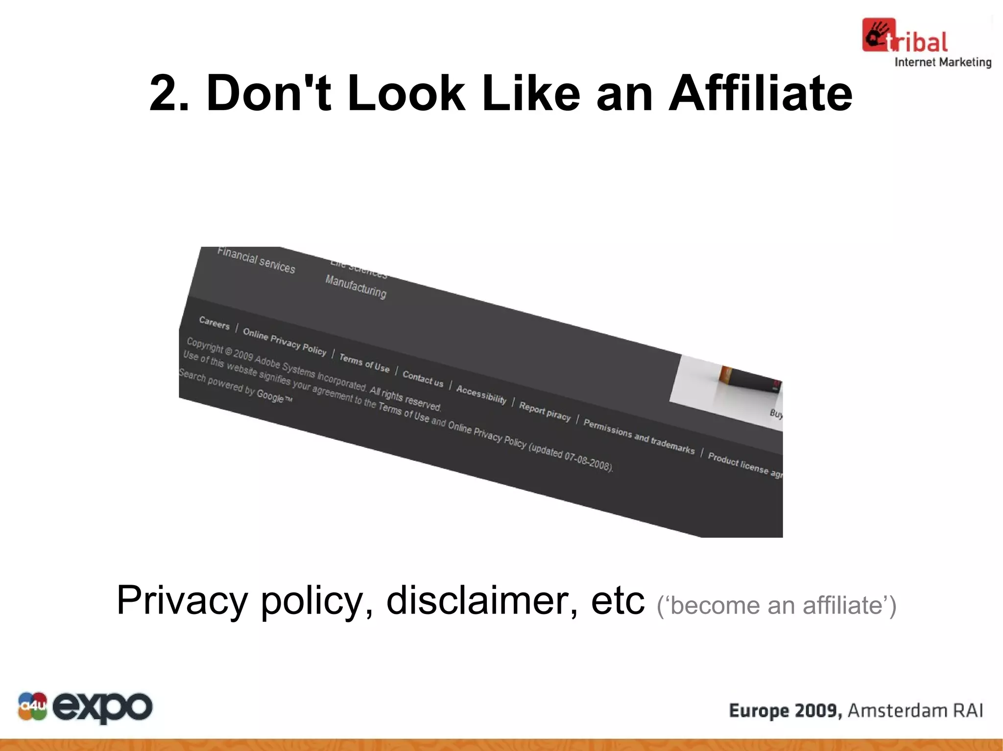 2. Don't Look Like an Affiliate Privacy policy, disclaimer, etc  (‘become an affiliate’) 