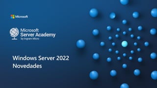 Windows Server 2022
Novedades
 