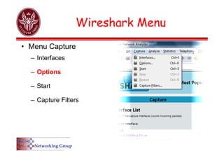 Wireshark Menu
• Menu Capture
– Interfaces
– Options
– Start
– Capture Filters
 