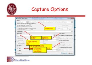Capture Options
Interface
Display options
To enable name
resolution (translation)
Stopping
condition
Filter
Capture on
file
 