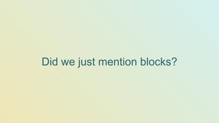 Did we just mention blocks?
 