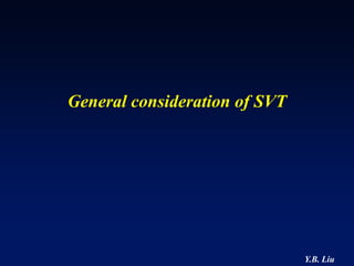 General consideration of SVT




                               Y.B. Liu
 