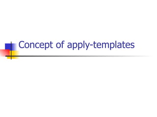Concept of apply-templates 