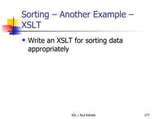 Sorting – Another Example – XSLT Write an XSLT for sorting data appropriately 