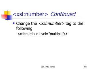 <xsl:number>  Continued Change the  <xsl:number>  tag to the following <xsl:number level="multiple"/>  