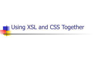 Using XSL and CSS Together 