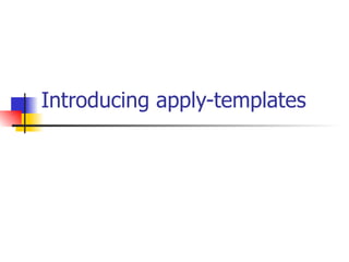 Introducing apply-templates 