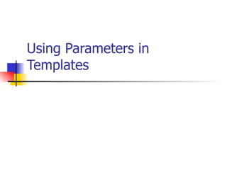 Using Parameters in Templates 