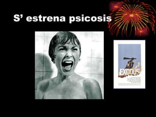 S’ estrena psicosis 