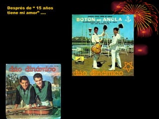 Després de “ 15 años tiene mi amor” .... 