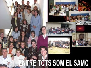 ENTRE TOTS SOM EL SAMC 