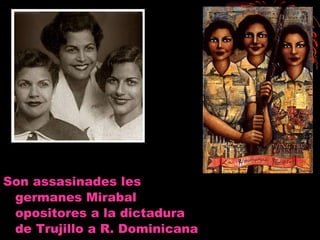 Son assasinades les germanes Mirabal opositores a la dictadura de Trujillo a R. Dominicana  