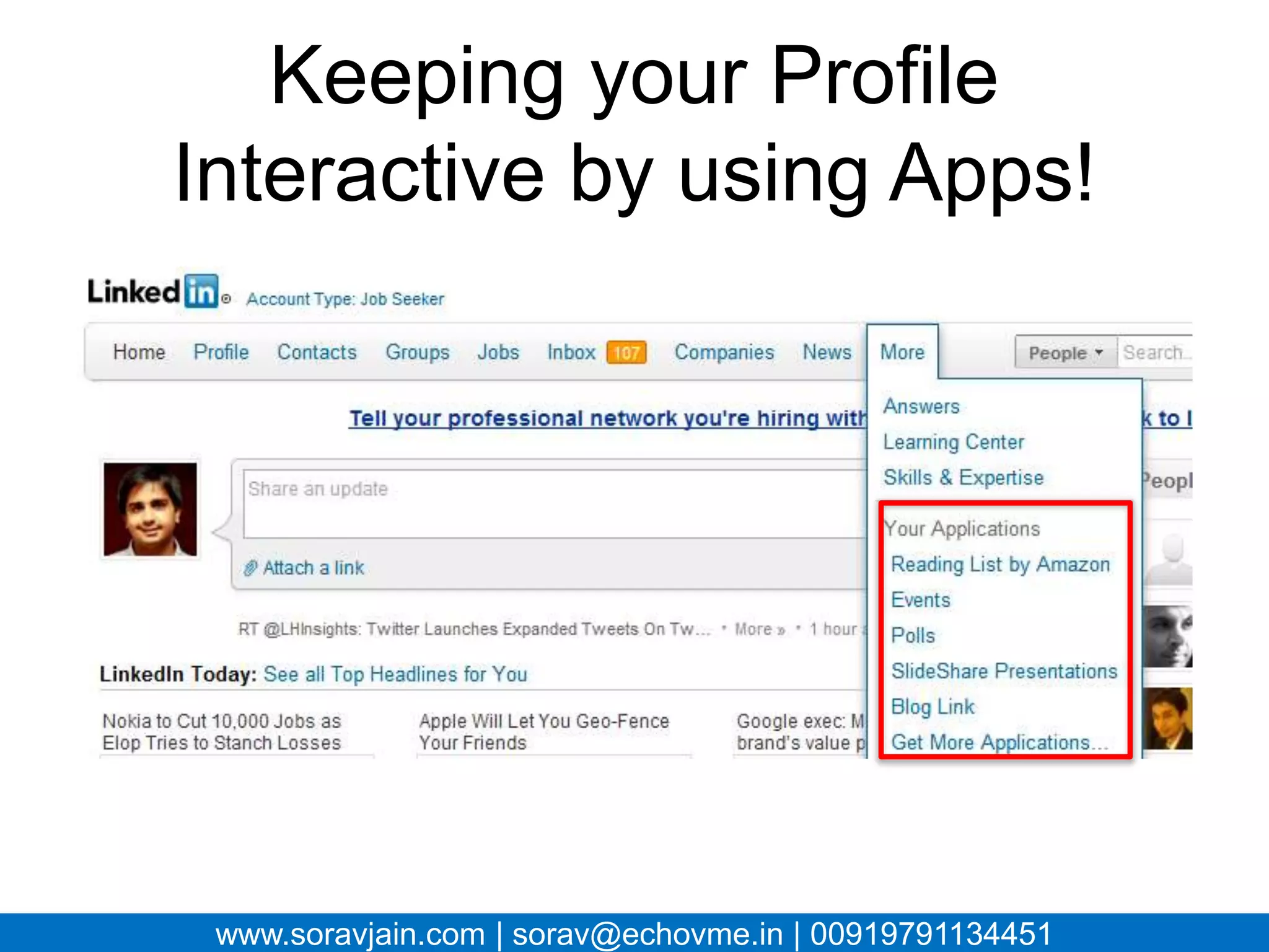 Keeping your Profile
Interactive by using Apps!




www.soravjain.com | sorav@echovme.in | 00919791134451
 