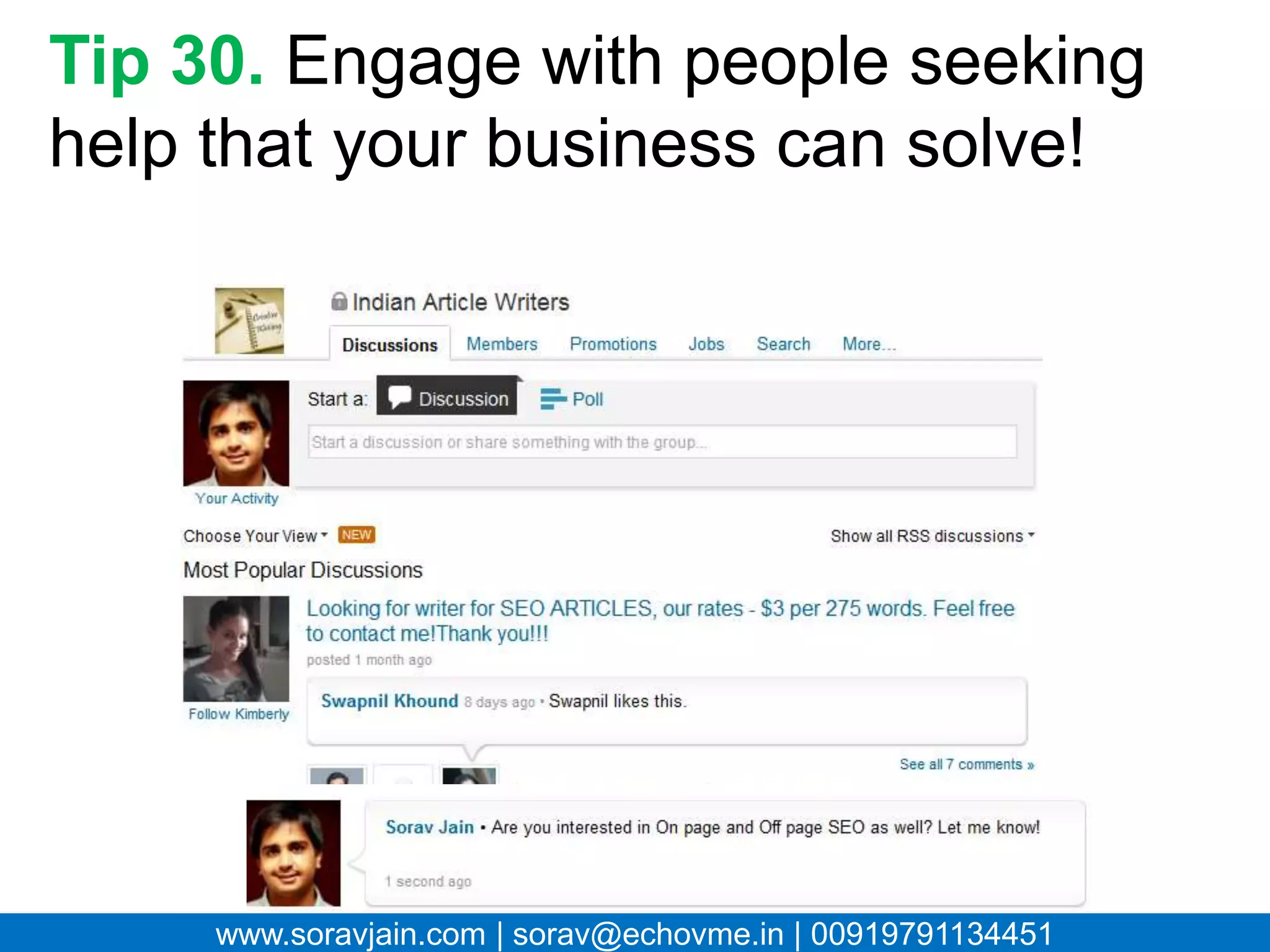 Tip 30. Engage with people
seeking help that your business
can solve!




   www.soravjain.com | sorav@echovme.in | 00919791134451
 