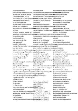 justificativa para tcc
temas monografia administração
monografias gestão de pessoas
comunicação social estacio
quadrinhos com caracteristicas ideologicas
sugestões de temas para tcc
tcc de endomarketing
monografia de filosofia pronta
normas para monografia
qual a diferença entre monografia e tcc
dicas tcc
temas de gestão de pessoas para tcc
associação brasileira de relações públicas
temas dissertação
justificativa do tcc
acervo de monografias
logotipo estacio
tcc sobre redes sociais
monografias de relações internacionais
tcc redes sociais
projeto experimental de propaganda
temas para monografia em administração de empresas
normas da abnt monografia
temas para a monografia
monografia de história
tcc estacio
temas de monografia em administração
dicas monografia
monografia de publicidade
projeto experimental
temas para monografia em gestao de empresas
sugestão de temas para monografia
comunicação empresarial comunicação institucional
temas de monografias de administração
sugestões de temas para monografia
tcc estácio de sá
tcc documentário
imagens tcc
sa comunicação
temas para monografias de administração
endomarketing tcc
temas de monografias administração
monografias relações internacionais
tcc produção
conclusão social
monografia responsabilidade social empresarial
linguagem braile
temas para monografia em administração pública
temas para monografia de marketing
monografia cultura organizacional
temas de monografia de historia
temas de tcc sobre marketing
tcc imagens
sugestoes de temas para tcc
imagem de comunicação empresarial
trabalhos de comunicação
monografia sobre cultura organizacional
temas p tcc
temas tcc relações internacionais
temas para tcc relações internacionais
imagens de tcc
ideias de tcc administração
assuntos para monografia
temas de monografia para administração
temas para monografias administração
como escolher tema para monografia
sugestoes de temas para tcc farmacia
tema da monografia
temas sobre comunicação
temas monografia marketing
sugestões de tema para tcc
propostas de temas para monografia
livro reportagem tcc
tcc com imagens
dicas de temas para tcc administração
como escolher tema monografia
tcc jornalismo pdf
dicas de temas para monografia
imagens para tcc
temas pra monografia
monografia contabilidade
tcc contabilidade
tcc pedagogia
tcc de contabilidade
temas para tcc
monografia de contabilidade
monografias de contabilidade
curso contabilidade
escritorio de contabilidade
escritório de contabilidade
temas para tcc ciencias contabeis
empresas de contabilidade
temas tcc contabilidade
auditoria contabil
contabilidade
temas para tcc de contabilidade
temas para tcc contabilidade
escritorio contabilidade
monografias prontas
tcc contabilidade gerencial
temas para tcc de ciencias contabeis
software contabilidade
temas para tcc direito
monografias contabilidade
contabil
monografia pronta
temas tcc ciencias contabeis
monografia de ciencias contabeis
contábil
tcc controladoria
site contabilidade
contabilidade tributaria
temas para monografia de ciencias contab
monografia controladoria
contabilidade fiscal
contabilidade empresarial
tcc ciencias contabeis temas
temas para tcc administração
temas para tcc em contabilidade
contabilidade geral
tcc contabilidade publica
temas monografia contabilidade
contabilidade gerencial
contabilidade tributária
contabilidade financeira
monografia em contabilidade
temas tcc de contabilidade
tcc contabilidade tributaria
contabilidade rural
tcc em contabilidade
tema tcc contabilidade
monografias em contabilidade
temas para monografia de contabilidade
contabilidade ambiental tcc
apostila contabilidade
tcc de contabilidade gerencial
 