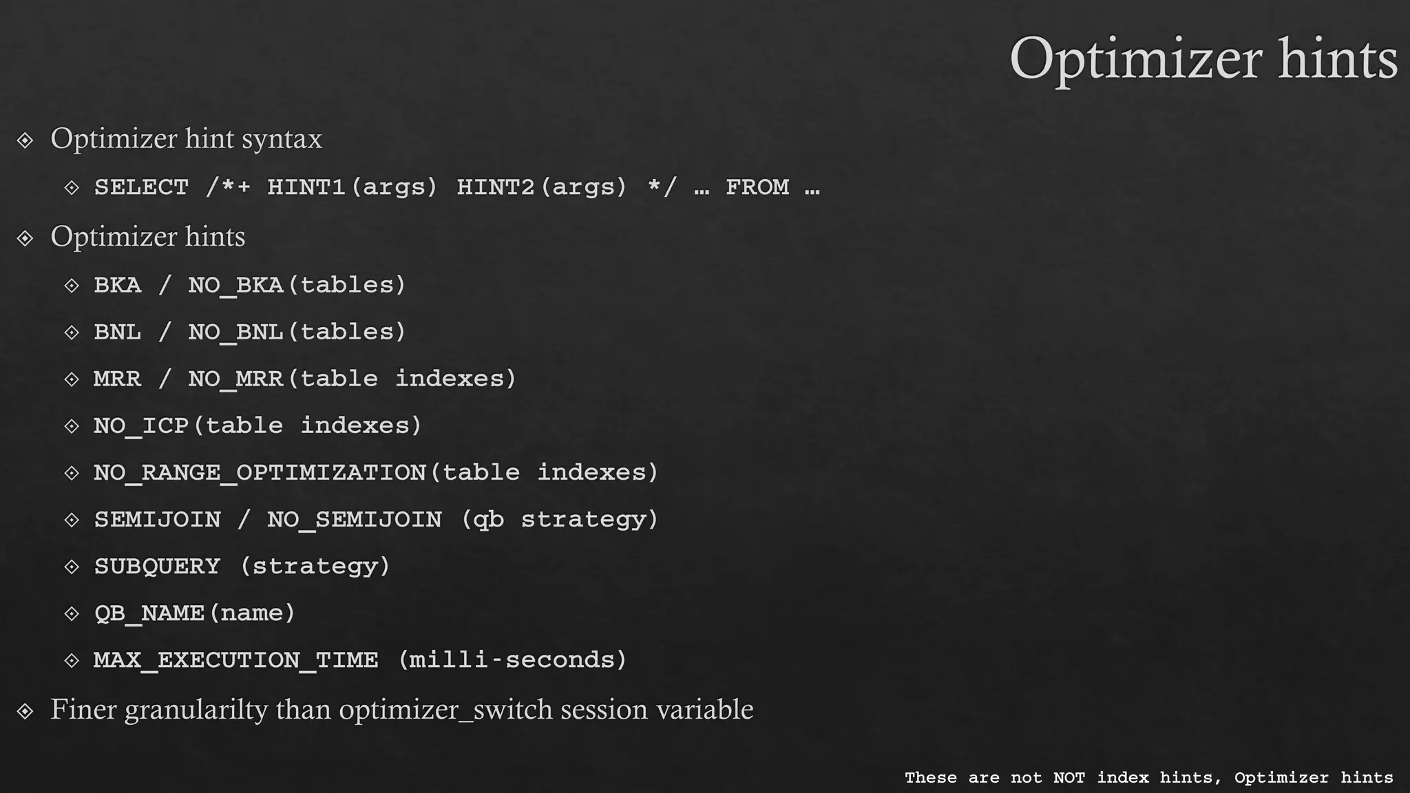 These are not NOT index hints, Optimizer hints
 