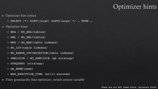 These are not NOT index hints, Optimizer hints
 