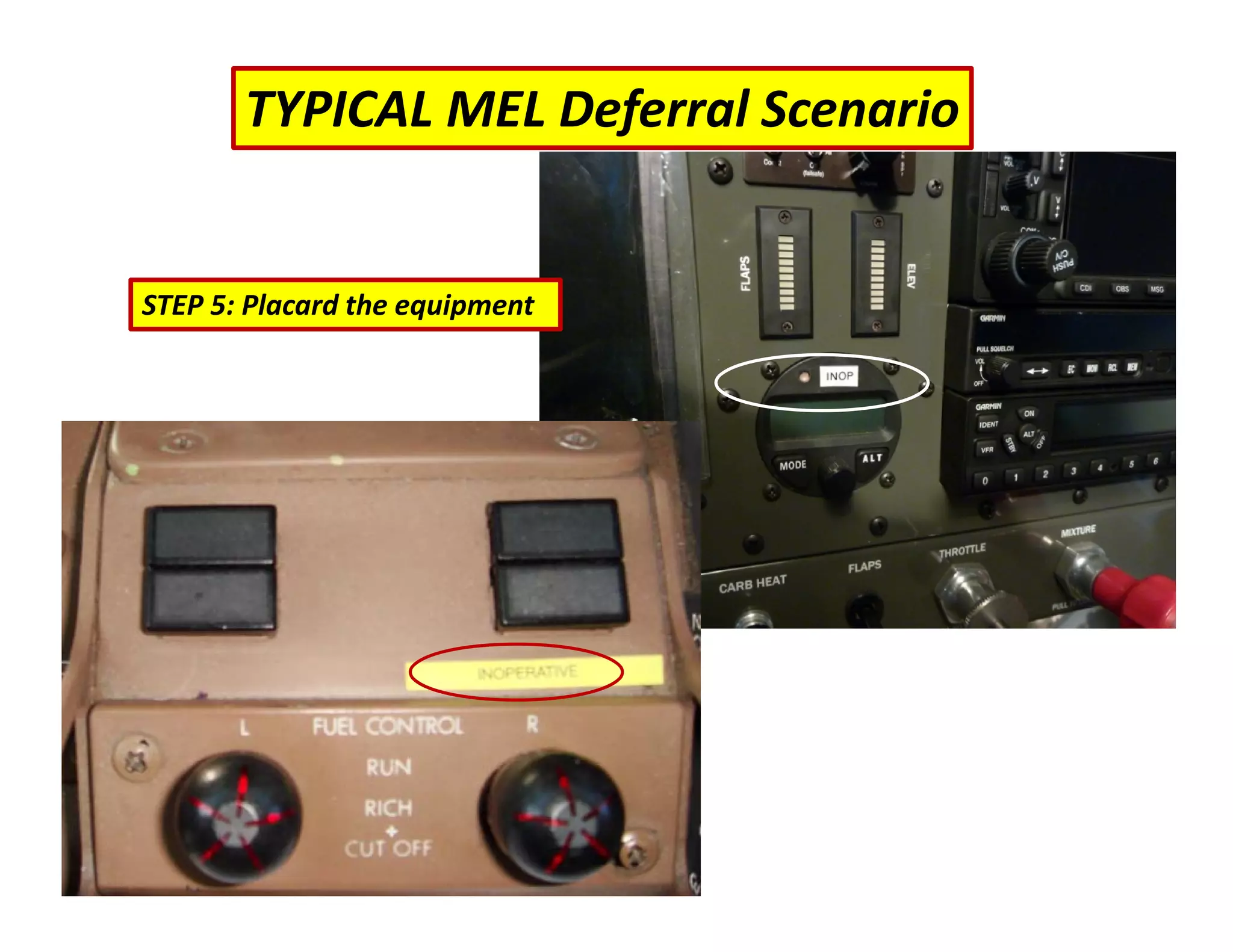 STEP 5: Placard the equipment
TYPICAL MEL Deferral Scenario
 