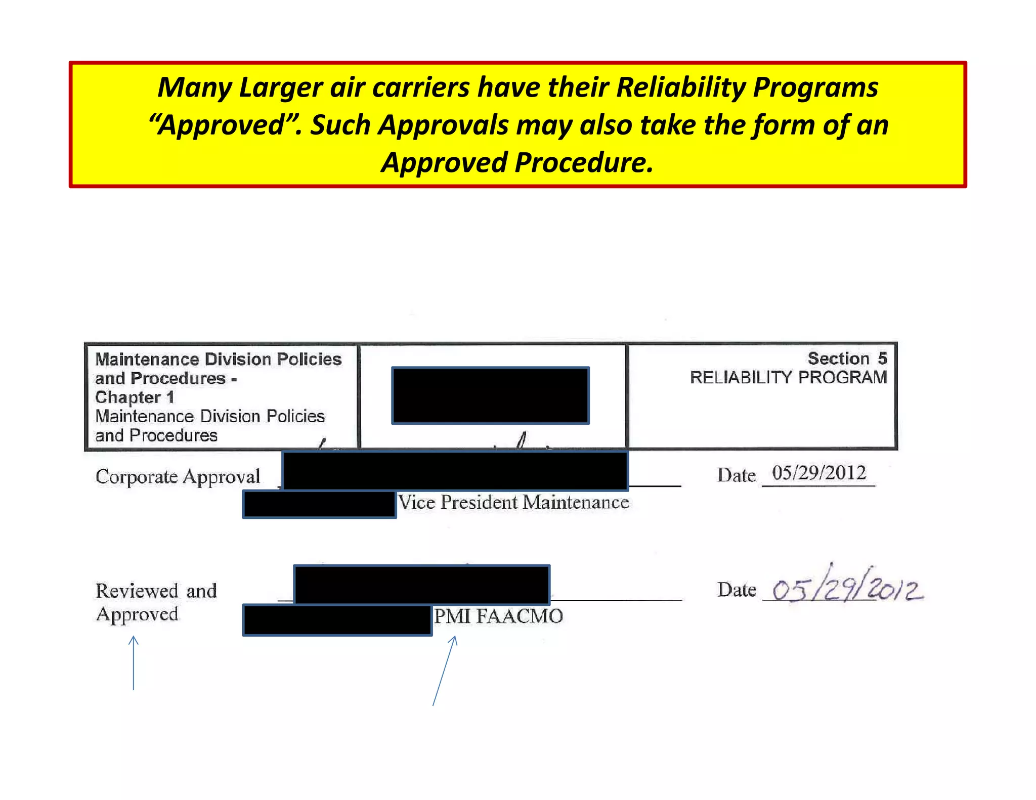 Many Larger air carriers have their Reliability Programs
“Approved”. Such Approvals may also take the form of an
Approved Procedure.
 